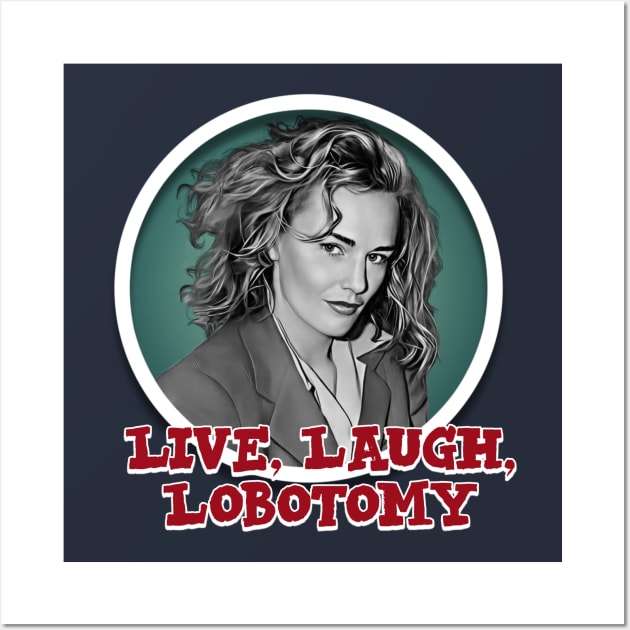 Live, Laugh, Lobotomy Wall Art by Zbornak Designs